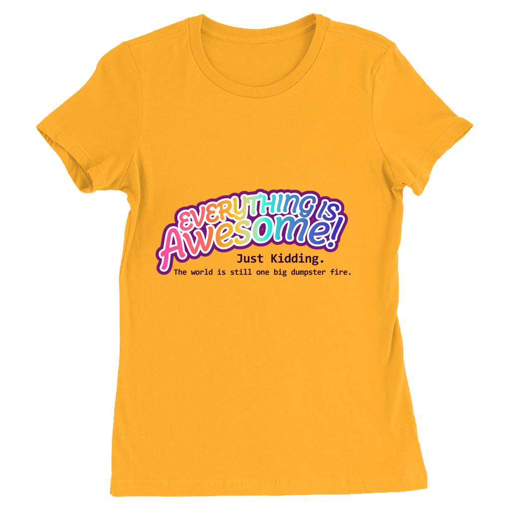 Everything is Awesome! Just Kidding Fitted T-Shirts | Bella + Canvas