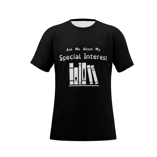 3D model of a black tshirt with white logo and text. Text: Ask Me About My Special Interest. Logo, below: 6 Stylized books on a shelf.