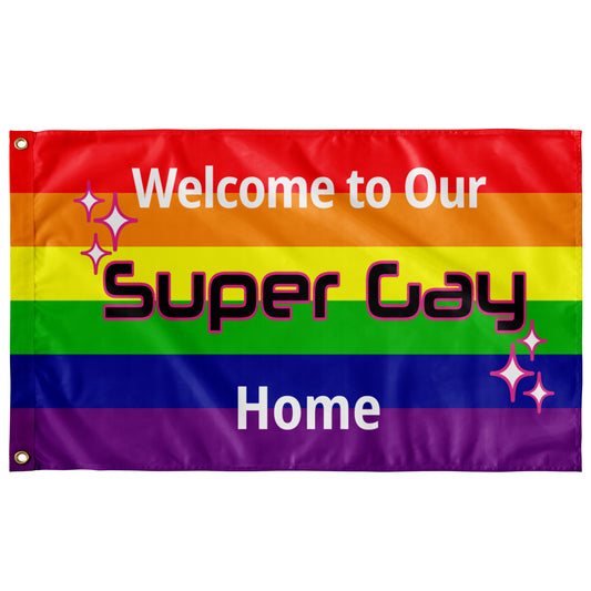 Our Super Gay Home Wall Flag | 36" x 60" | Single-Reverse