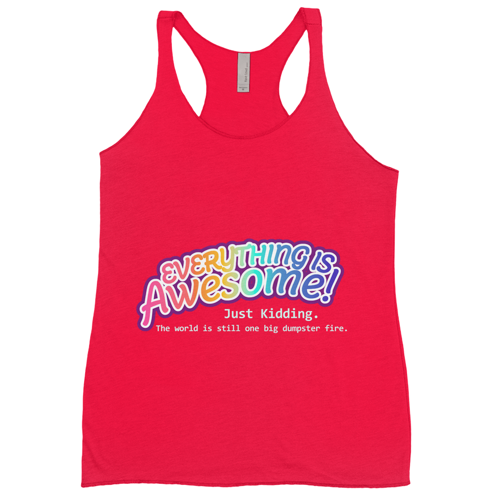 Everything is Awesome (Just Kidding) Fitted Racerback Tank Tops