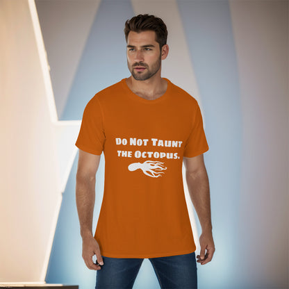 Do Not Taunt the Octopus Relaxed Fit O-Neck T-Shirt