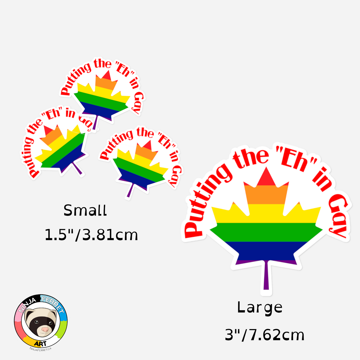 Putting the "Eh" in Gay - Rainbow Maple Leaf Vinyl Stickers