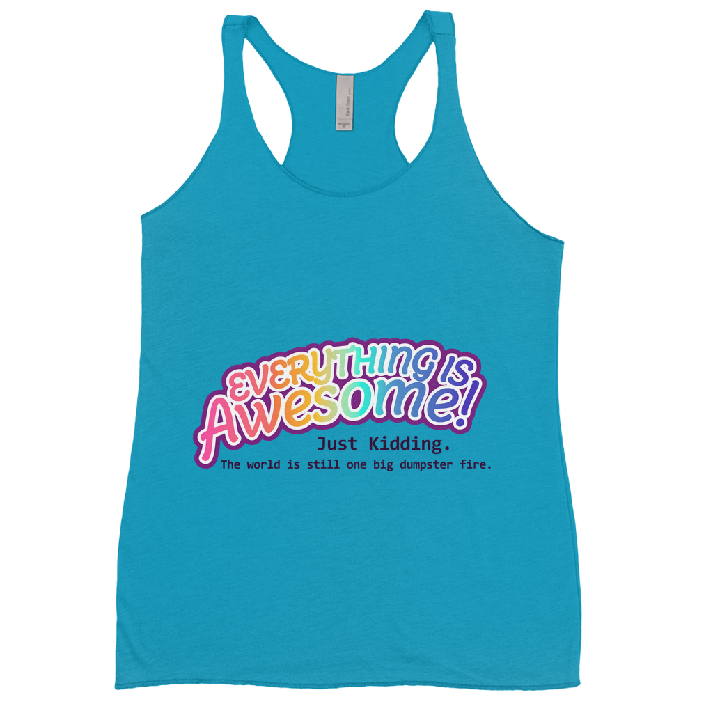 Everything is Awesome (Just Kidding) Fitted Racerback Tank Tops