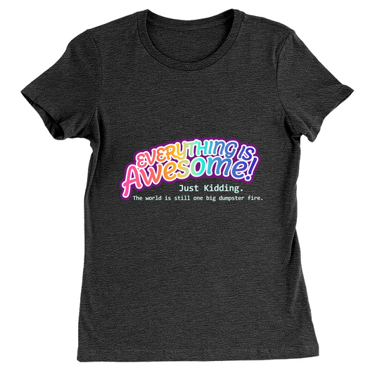 Everything is Awesome! Just Kidding Fitted T-Shirts | Bella + Canvas