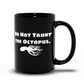 Do Not Taunt the Octopus Black Mugs | 2 Sizes